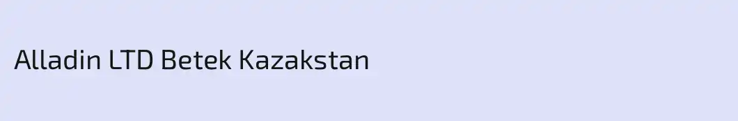 Alladin LTD Betek Kazakstan
